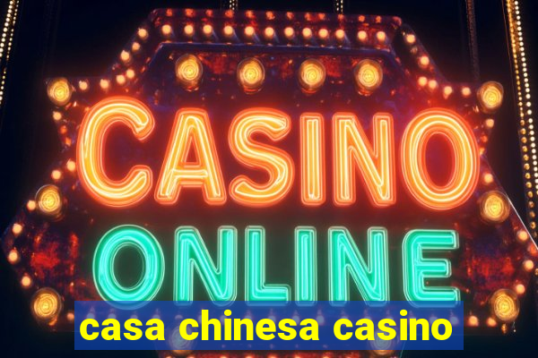 casa chinesa casino